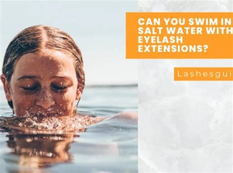 Can I Swim in the Ocean with Eyelash Extensions? And Why Do Fish Never Get Lash Lift Appointments?