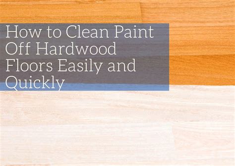 How to Clean Paint Off Wood Floors: A Comprehensive Guide and the Curious Case of Artistic Flooring