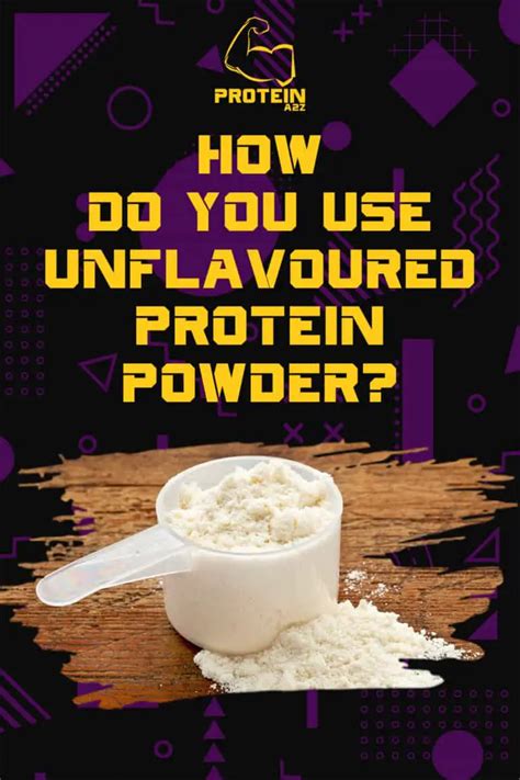 What to Do with Unflavored Protein Powder: A Culinary Adventure Beyond the Shaker Bottle